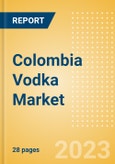 Colombia Vodka (Spirits) Market Size, Growth and Forecast Analytics to 2026- Product Image