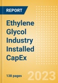 Ethylene Glycol Industry Installed Capacity and Capital Expenditure (CapEx) Forecast by Region and Countries Including Details of All Active Plants, Planned and Announced Projects, 2023-2027- Product Image