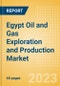 Egypt Oil and Gas Exploration and Production Market Volumes and Forecast by Terrain, Assets and Major Companies, 2023 Update - Product Image