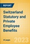 Switzerland Statutory and Private Employee Benefits (including Social Security) - Insights into Statutory Employee Benefits such as Retirement Benefits, Long-term and Short-term Sickness Benefits, Medical Benefits as well as Other State and Private Benefits, 2023 Update - Product Thumbnail Image