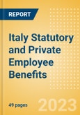 Italy Statutory and Private Employee Benefits (including Social Security) - Insights into Statutory Employee Benefits such as Retirement Benefits, Long-term and Short-term Sickness Benefits, Medical Benefits as well as Other State and Private Benefits, 2023 Update- Product Image