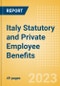 Italy Statutory and Private Employee Benefits (including Social Security) - Insights into Statutory Employee Benefits such as Retirement Benefits, Long-term and Short-term Sickness Benefits, Medical Benefits as well as Other State and Private Benefits, 2023 Update - Product Thumbnail Image