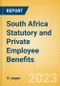 South Africa Statutory and Private Employee Benefits (including Social Security) - Insights into Statutory Employee Benefits such as Retirement Benefits, Long-term and Short-term Sickness Benefits, Medical Benefits as well as Other State and Private Benefits, 2023 Update - Product Thumbnail Image