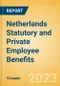 Netherlands Statutory and Private Employee Benefits (including Social Security) - Insights into Statutory Employee Benefits such as Retirement Benefits, Long-term and Short-term Sickness Benefits, Medical Benefits as well as Other State and Private Benefits, 2023 Update - Product Thumbnail Image