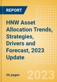 HNW Asset Allocation Trends, Strategies, Drivers and Forecast, 2023 Update- Product Image