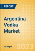 Argentina Vodka (Spirits) Market Size, Growth and Forecast Analytics to 2026- Product Image