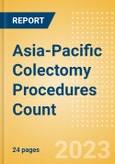 Asia-Pacific (APAC) Colectomy Procedures Count by Segments (Robotic Colectomy Procedures and Non-Robotic Colectomy Procedures) and Forecast to 2030- Product Image