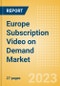 Europe Subscription Video on Demand (SVoD) Market Trends by Region, Country, Competitive Landscape and Forecast to 2027 - Product Thumbnail Image