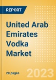 United Arab Emirates (UAE) Vodka (Spirits) Market Size, Growth and Forecast Analytics to 2026- Product Image