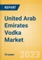 United Arab Emirates (UAE) Vodka (Spirits) Market Size, Growth and Forecast Analytics to 2026 - Product Image