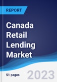 Canada Retail Lending Market Summary, Competitive Analysis and Forecast to 2027- Product Image