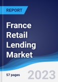 France Retail Lending Market Summary, Competitive Analysis and Forecast to 2027- Product Image