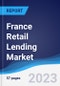 France Retail Lending Market Summary, Competitive Analysis and Forecast to 2027 - Product Thumbnail Image