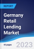 Germany Retail Lending Market Summary, Competitive Analysis and Forecast to 2027- Product Image