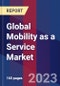 Global Mobility as a Service Market Size, Share, and Growth Analysis by Type, Application, and Region - Industry Forecast 2023-2030 - Product Image