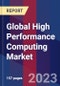 Global High Performance Computing Market Size, Share, and Growth Analysis by Component, Deployment Type, and Region - Industry Forecast 2023-2030 - Product Thumbnail Image