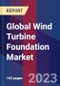 Global Wind Turbine Foundation Market Size, Share, and Growth Analysis by Type, Application, and Region - Industry Forecast 2023-2030 - Product Image