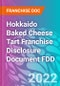 Hokkaido Baked Cheese Tart Franchise Disclosure Document FDD - Product Thumbnail Image