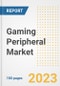 Gaming Peripheral Market Outlook- Global Industry Size, Share, Trends, Growth Opportunities, Forecasts by Types, Applications, Countries, and Companies, 2023 to 2030 - Product Image