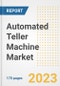 Automated Teller Machine (ATM) Market Outlook- Global Industry Size, Share, Trends, Growth Opportunities, Forecasts by Types, Applications, Countries, and Companies, 2023 to 2030 - Product Image