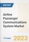 Airline Passenger Communications System Market Outlook- Global Industry Size, Share, Trends, Growth Opportunities, Forecasts by Types, Applications, Countries, and Companies, 2023 to 2030 - Product Image