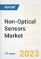 Non-Optical Sensors Market Outlook- Global Industry Size, Share, Trends, Growth Opportunities, Forecasts by Types, Applications, Countries, and Companies, 2023 to 2030 - Product Image