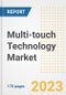 Multi-touch Technology Market Outlook- Global Industry Size, Share, Trends, Growth Opportunities, Forecasts by Types, Applications, Countries, and Companies, 2023 to 2030 - Product Image