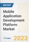 Mobile Application Development Platform Market Outlook- Global Industry Size, Share, Trends, Growth Opportunities, Forecasts by Types, Applications, Countries, and Companies, 2023 to 2030 - Product Image