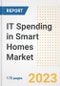 IT Spending in Smart Homes Market Outlook- Global Industry Size, Share, Trends, Growth Opportunities, Forecasts by Types, Applications, Countries, and Companies, 2023 to 2030 - Product Image