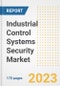Industrial Control Systems (ICS) Security Market Outlook- Global Industry Size, Share, Trends, Growth Opportunities, Forecasts by Types, Applications, Countries, and Companies, 2023 to 2030 - Product Image