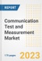 Communication Test and Measurement Market Outlook- Global Industry Size, Share, Trends, Growth Opportunities, Forecasts by Types, Applications, Countries, and Companies, 2023 to 2030 - Product Thumbnail Image