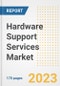 Hardware Support Services Market Outlook- Global Industry Size, Share, Trends, Growth Opportunities, Forecasts by Types, Applications, Countries, and Companies, 2023 to 2030 - Product Image