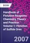 Handbook of Flotation Reagents: Chemistry, Theory and Practice. Volume 1: Flotation of Sulfide Ores - Product Image