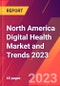 North America Digital Health Market and Trends 2023 - Product Thumbnail Image