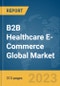 B2B Healthcare E-Commerce Global Market Opportunities And Strategies To 2032 - Product Image