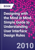 Designing with the Mind in Mind. Simple Guide to Understanding User Interface Design Rules- Product Image