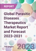 Global Parasitic Diseases Therapeutics Market Report and Forecast 2023-2031- Product Image