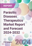 Parasitic Diseases Therapeutics Market Report and Forecast 2024-2032- Product Image