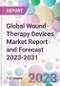 Global Wound Therapy Devices Market Report and Forecast 2023-2031 - Product Image