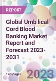 Global Umbilical Cord Blood Banking Market Report and Forecast 2023-2031- Product Image