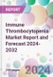 Immune Thrombocytopenia Market Report and Forecast 2024-2032 - Product Image