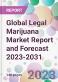 Global Legal Marijuana Market Report and Forecast 2023-2031- Product Image