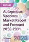 Autogenous Vaccines Market Report and Forecast 2023-2031 - Product Thumbnail Image