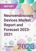 Neuroendoscopy Devices Market Report and Forecast 2023-2031- Product Image