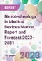 Nanotechnology in Medical Devices Market Report and Forecast 2023-2031 - Product Thumbnail Image