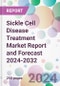 Sickle Cell Disease Treatment Market Report and Forecast 2024-2032 - Product Image