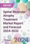 Spinal Muscular Atrophy Treatment Market Report and Forecast 2024-2032 - Product Image