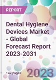 Dental Hygiene Devices Market - Global Forecast Report 2023-2031- Product Image