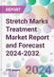 Stretch Marks Treatment Market Report and Forecast 2024-2032 - Product Image