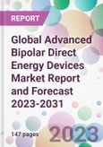 Global Advanced Bipolar Direct Energy Devices Market Report and Forecast 2023-2031- Product Image